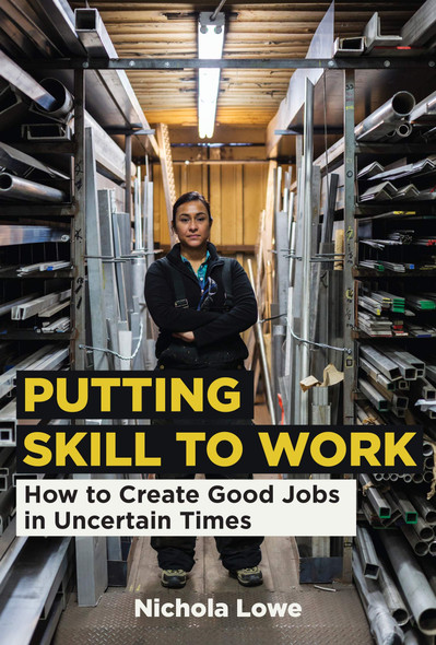 Putting Skill to Work: How to Create Good Jobs in Uncertain Times - Cover