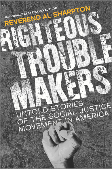 Righteous Troublemakers: Untold Stories of the Social Justice Movement in America - Cover