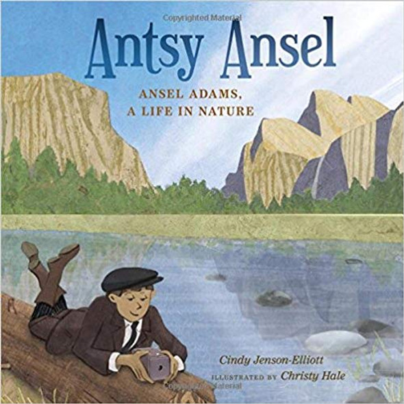 Antsy Ansel: Ansel Adams, a Life in Nature Cover