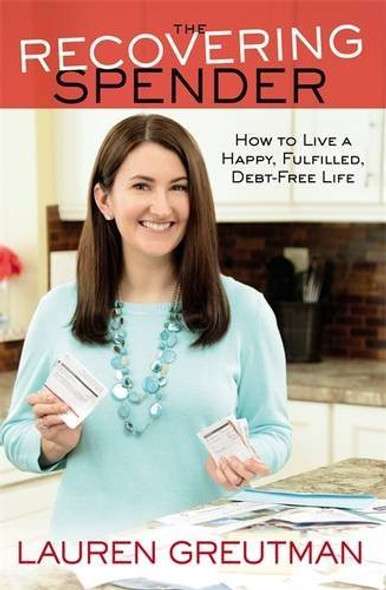 The Recovering Spender: How to Live a Happy, Fulfilled, Debt-Free Life Cover