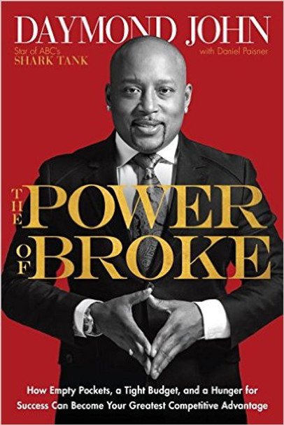 The Power of Broke: How Empty Pockets, a Tight Budget, and a Hunger for Success Can Become Your Greatest Competitive Advantage Cover