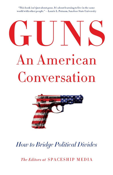 Guns, an American Conversation: How to Bridge Political Divides Cover