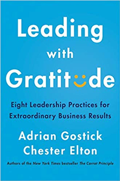 Leading with Gratitude: Eight Leadership Practices for Extraordinary Business Results Cover