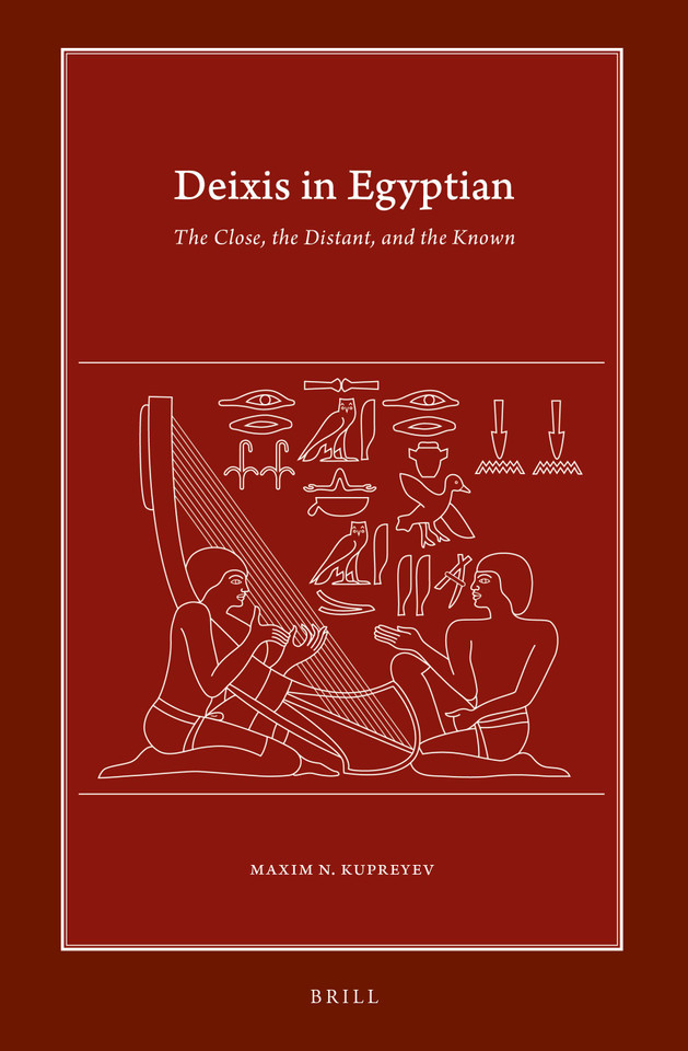 Deixis in Egyptian: The Close, the Distant, and the Known [9789004523395]