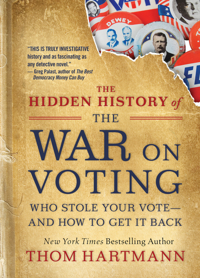 The Hidden History of the War on Voting: Who Stole Your Vote and How to Get It Back (The Thom Hartmann Hidden History Series) book cover by Thom Hartmann