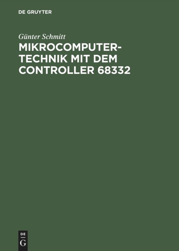 Mikrocomputertechnik mit dem Controller 68332: Schaltungstechnik – Maschinenorientierte Programmierung – Anwendungen book cover by Günter Schmitt