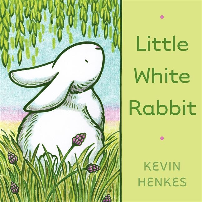 Little White Rabbit: An Easter And Springtime Book For Kids book cover by Kevin Henkes