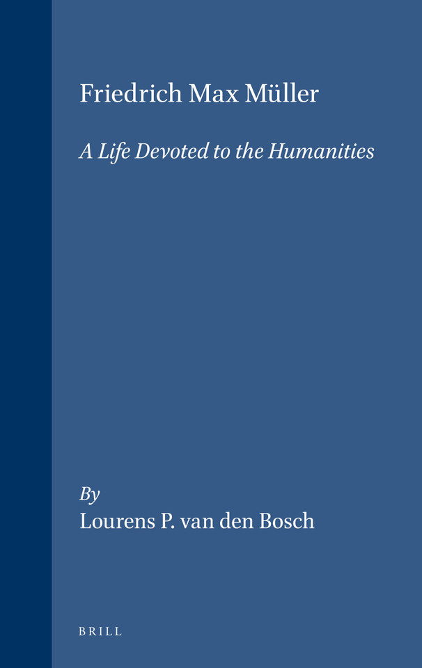Friedrich Max Müller: A Life Devoted to the Humanities [9789004125056]