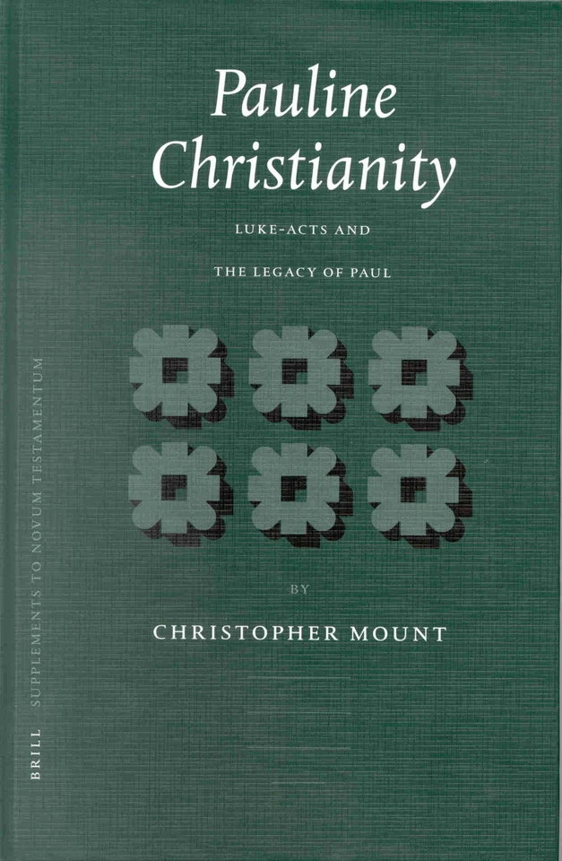 Pauline Christianity: Luke-Acts and the Legacy of Paul [9789004124721]