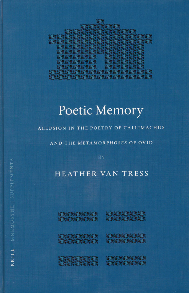 Poetic Memory: Allusion in the Poetry of Callimachus and the Metamorphoses of Ovid [9789004141575]