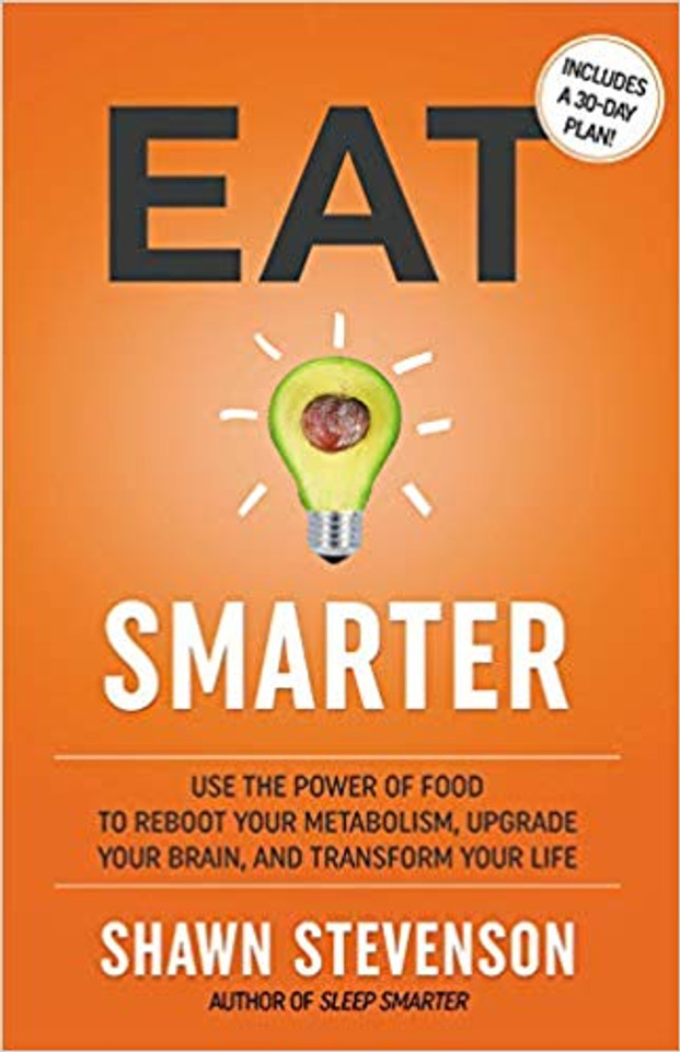Eat Smarter: Use the Power of Food to Reboot Your Metabolism, Upgrade Your Brain, and Transform Your Life Cover