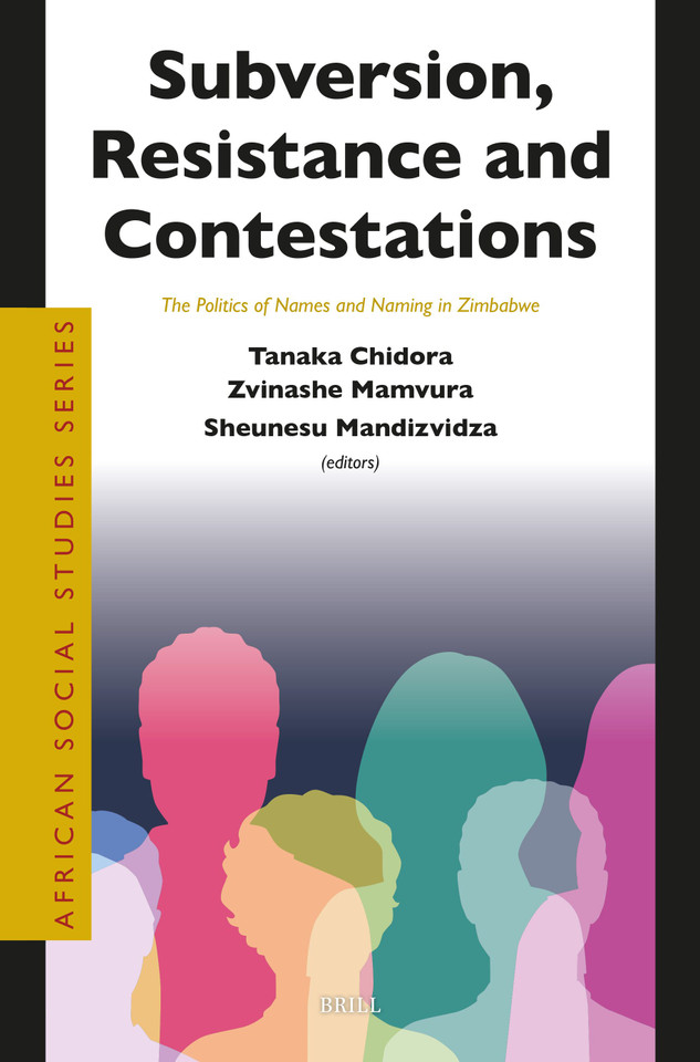Subversion, Resistance and Contestations: The Politics of Names and Naming in Zimbabwe [9789004744486]