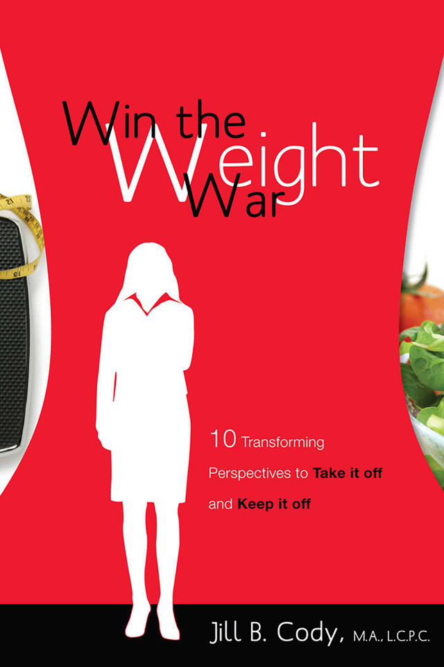 Win the Weight War: 10 Transforming Perspectives to Take It Off and Keep It Off book cover by Jill B Cody