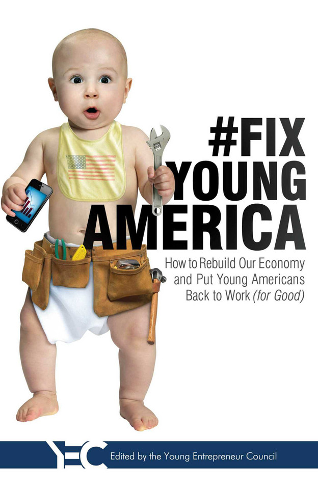 #Fix Young America: How to Rebuild Our Economy and Put Young Americans Back To Work (for Good) book cover by Young Entrepreneur Council
