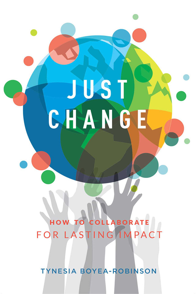 Just Change: How To Collaborate For Lasting Impact book cover by Tynesia Boyea-Robinson