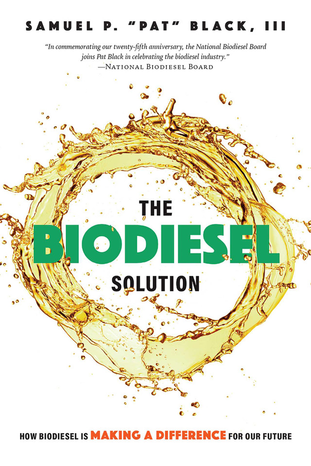 The Biodiesel Solution: How Biodiesel is making a difference for our future book cover by Samuel P. "Pat" Black