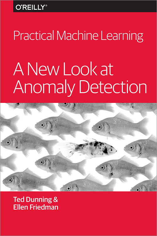 Practical Machine Learning: A New Look at Anomaly Detection book cover by Ted Dunning, Ellen Friedman