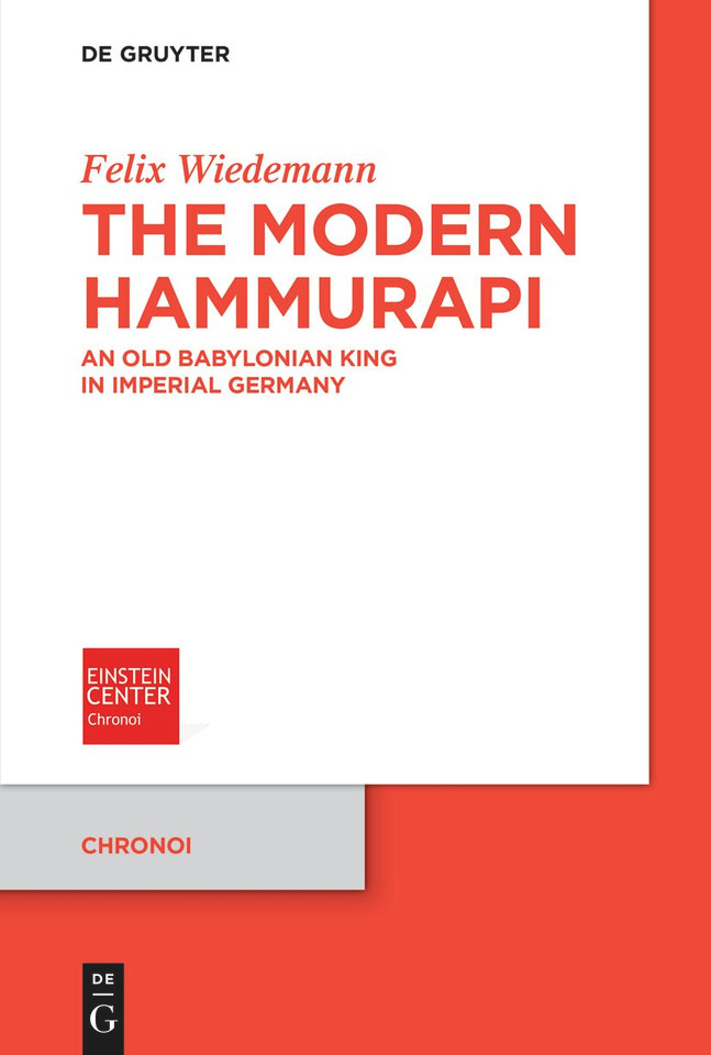 The Modern Hammurapi: An Old Babylonian King in Imperial Germany book cover by Felix Wiedemann