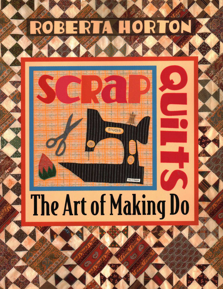 Scrap Quilts: The Art of Making Do book cover by Roberta Horton