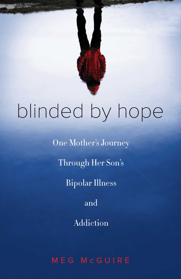 Blinded by Hope: One Mother's Journey Through Her Son's Bipolar Illness and Addiction book cover by Meg McGuire