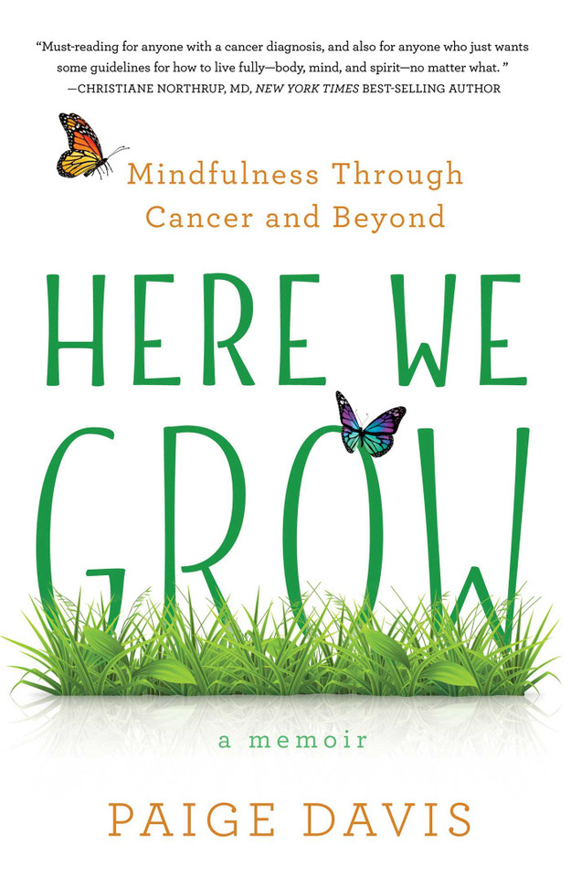 Here We Grow: Mindfulness through Cancer and Beyond book cover by Paige Davis