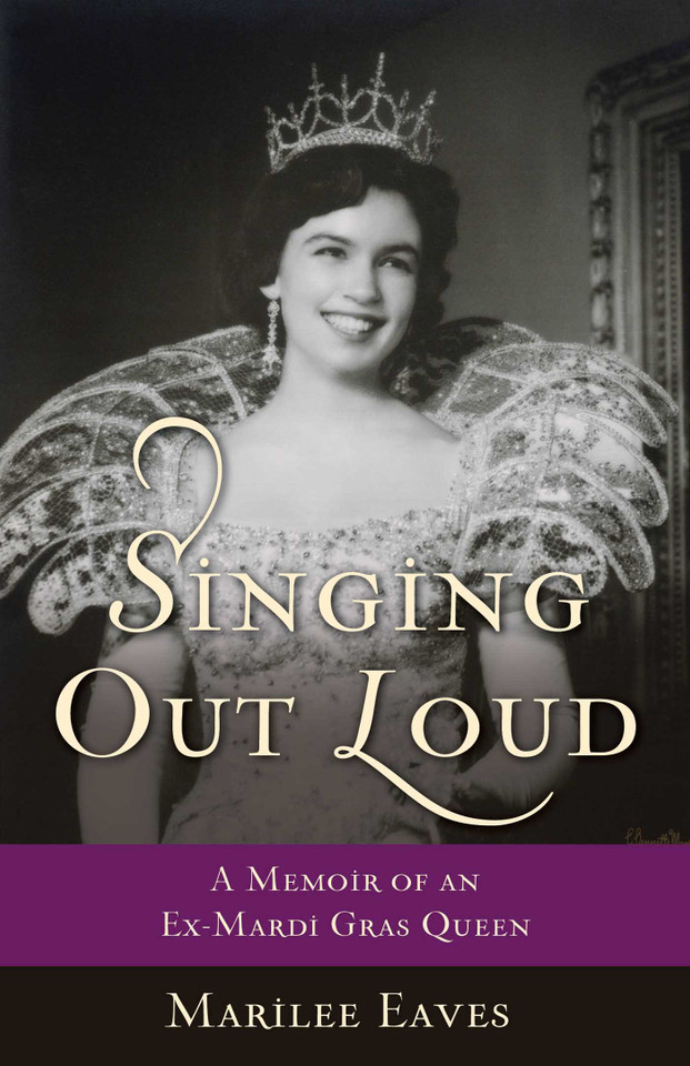 Singing Out Loud: A Memoir of an Ex-Mardi Gras Queen book cover by Marilee Eaves