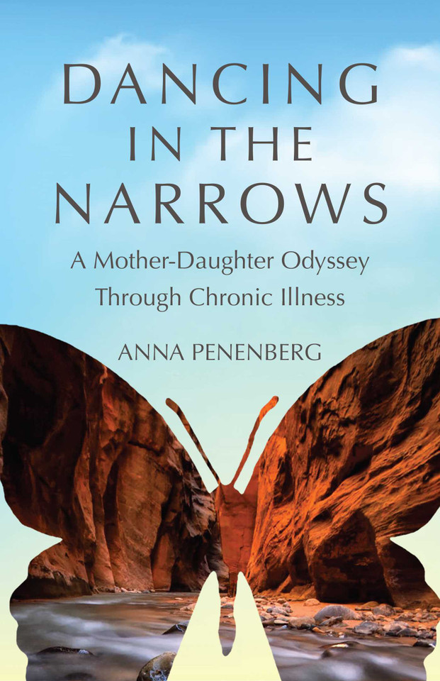 Dancing in the Narrows: A Mother-Daughter Odyssey Through Chronic Illness book cover by Anna Penenberg