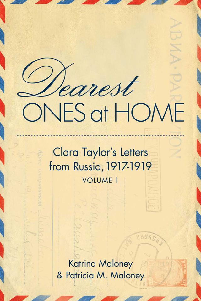 Dearest Ones At Home: Clara Taylor's Letters from Russia, 1917-1919 book cover by 