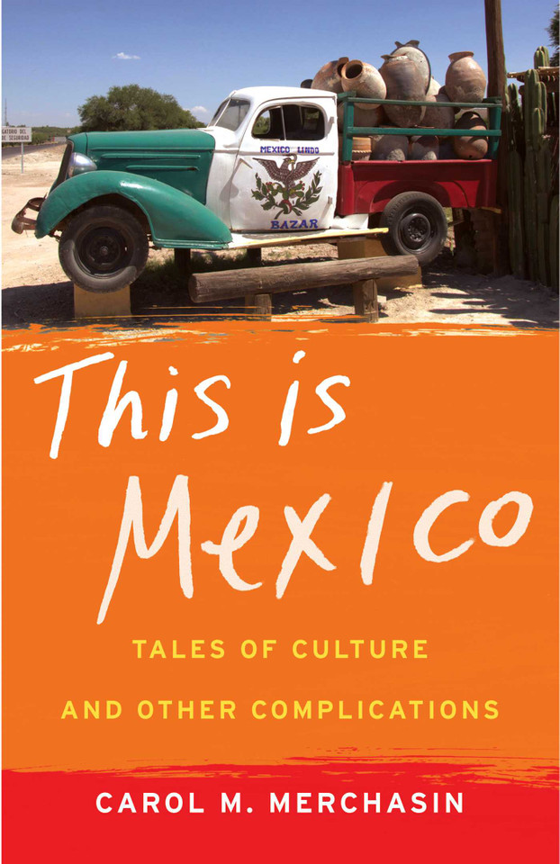 This Is Mexico: Tales of Culture and Other Complications book cover by Carol M. Merchasin