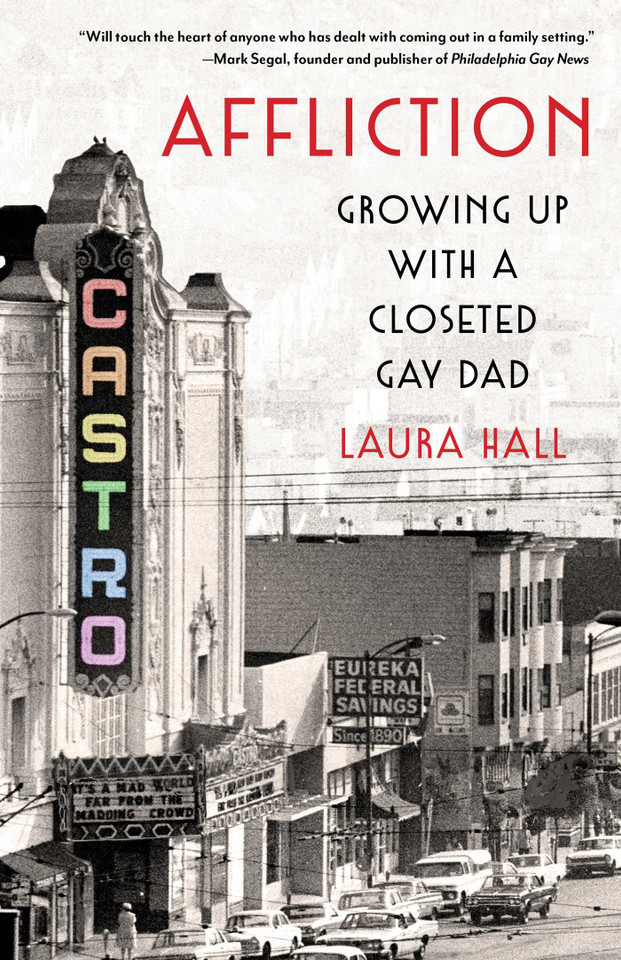 Affliction: Growing Up With a Closeted Gay Dad book cover by Laura Hall