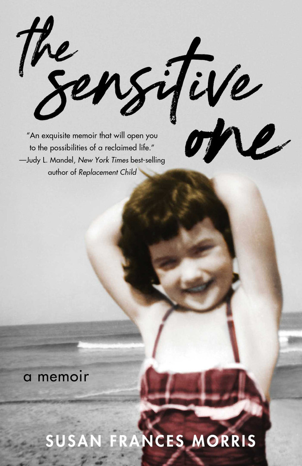 The Sensitive One: A Memoir book cover by Susan F. Morris