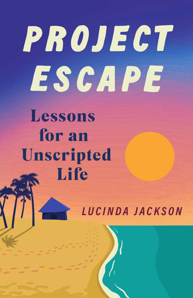 Project Escape: Lessons for an Unscripted Life book cover by Lucinda Jackson