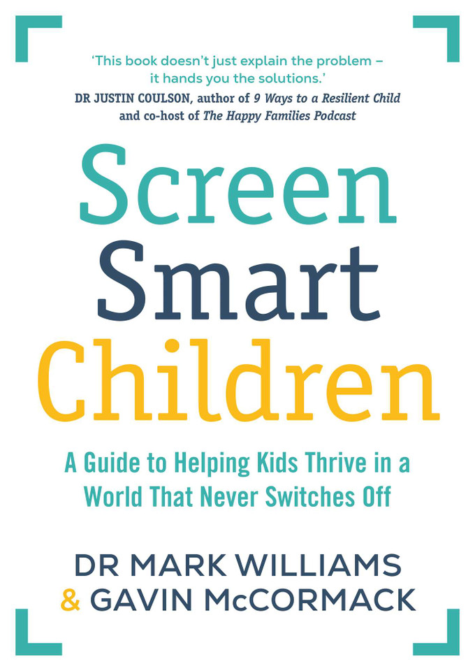 Screen Smart Children: A guide to helping kids thrive in a world that never switches off book cover by Mark A Williams, Gavin McCormack