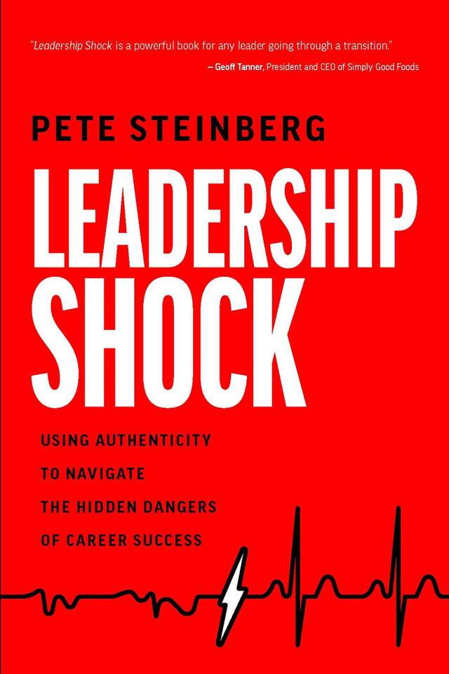 Leadership Shock: Using Authenticity to Navigate the Hidden Dangers of Career Success book cover by Pete Steinberg