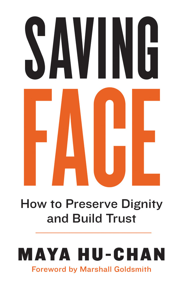 Saving Face: How to Preserve Dignity and Build Trust book cover by Maya Hu-Chan