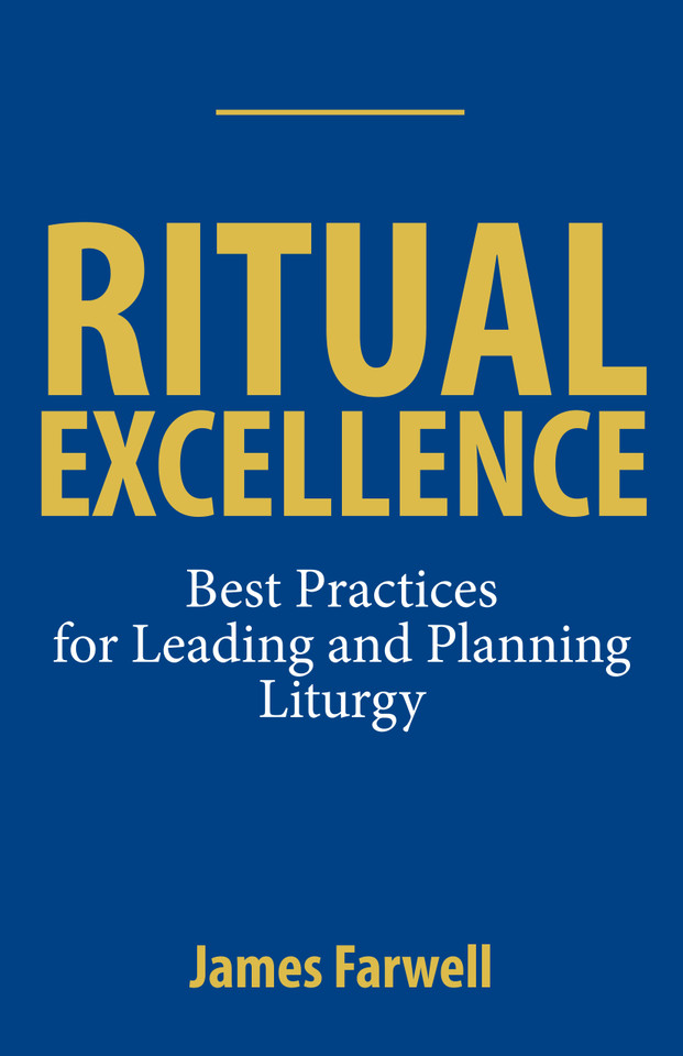Ritual Excellence: Best Practices for Leading and Planning Liturgy book cover by James Farwell