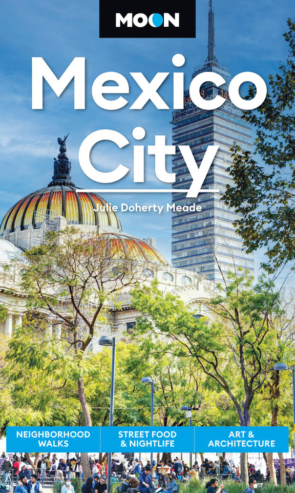 Moon Mexico City: Neighborhood Walks, Street Food & Nightlife, Art & Architecture (Moon Latin America & Caribbean Travel Guide) book cover by Julie Meade, Moon Travel Guides