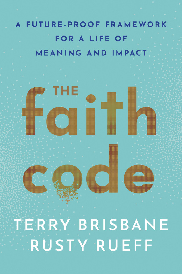 The Faith Code: A Future-Proof Framework for a Life of Meaning and Impact book cover by Terry Brisbane, Rusty Rueff