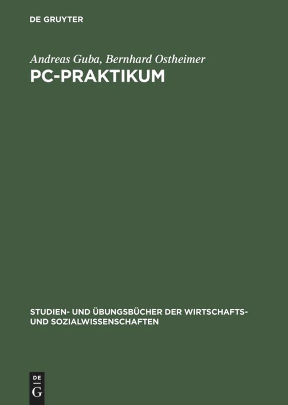 PC-Praktikum: Einführung in die Standardanwendungssoftware für Wirtschaftswissenschaftler book cover by Andreas Guba, Bernhard Ostheimer