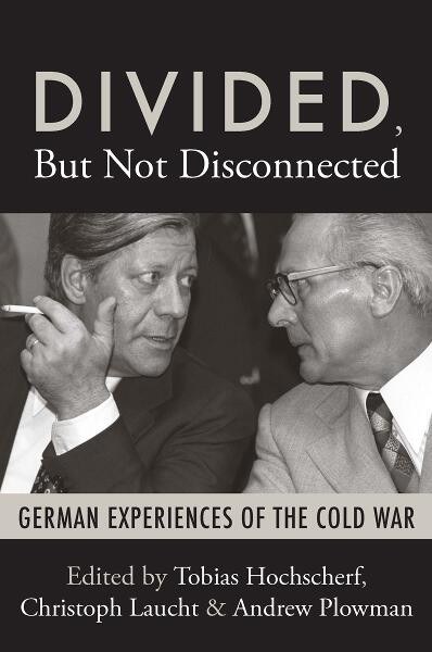 Divided, But Not Disconnected: German Experiences of the Cold War book cover by 