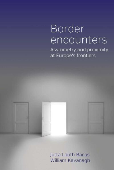 Border Encounters: Asymmetry and Proximity at Europe's Frontiers book cover by 