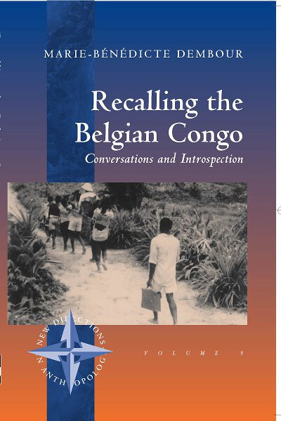 Recalling the Belgian Congo: Conversations and Introspection (New Directions in Anthropology #9) book cover by Marie-Bénédicte Dembour
