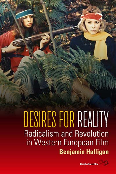 Desires for Reality: Radicalism and Revolution in Western European Film book cover by Benjamin Halligan