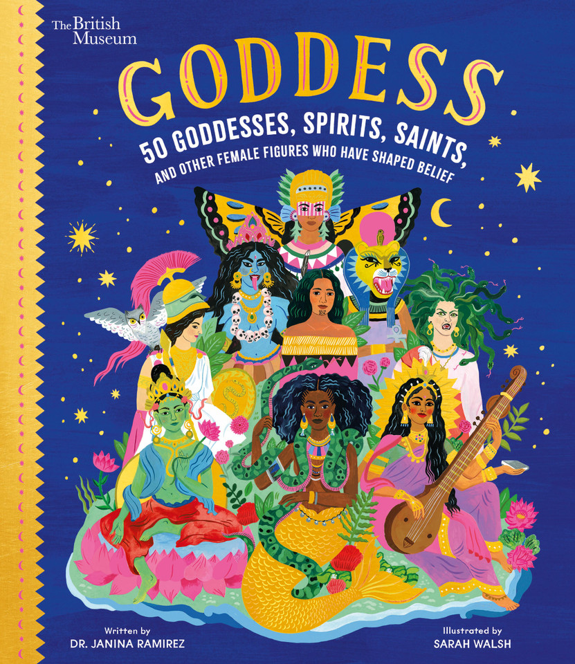 Goddess: 50 Goddesses, Spirits, Saints, and Other Female Figures Who Have Shaped Belief (British Museum) book cover by Janina Ramirez