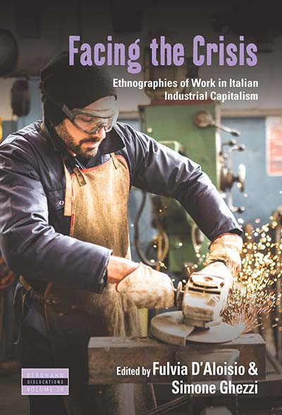 Facing the Crisis: Ethnographies of Work in Italian Industrial Capitalism (Dislocations #30) book cover by 