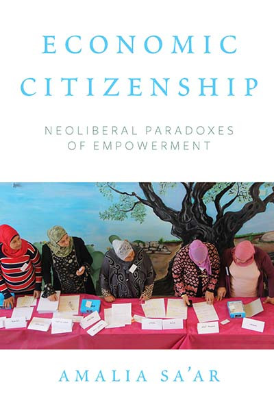Economic Citizenship: Neoliberal Paradoxes of Empowerment book cover by Amalia Sa’ar