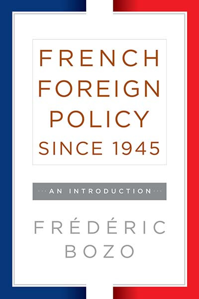 French Foreign Policy since 1945: An Introduction book cover by Frédéric Bozo
