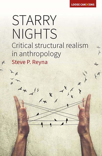 Starry Nights: Critical Structural Realism in Anthropology (Loose Can(n)ons #1) book cover by Stephen P. Reyna