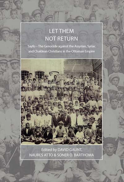 Let Them Not Return: Sayfo – The Genocide Against the Assyrian, Syriac, and Chaldean Christians in the Ottoman Empire (War and Genocide #26) book cover by 