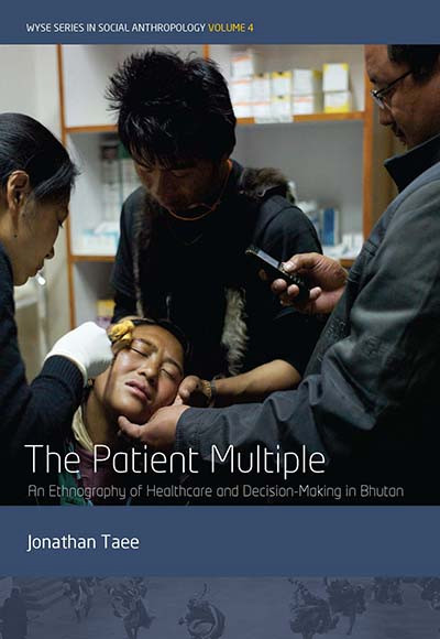 The Patient Multiple: An Ethnography of Healthcare and Decision-Making in Bhutan (WYSE Series in Social Anthropology #4) book cover by Jonathan Taee